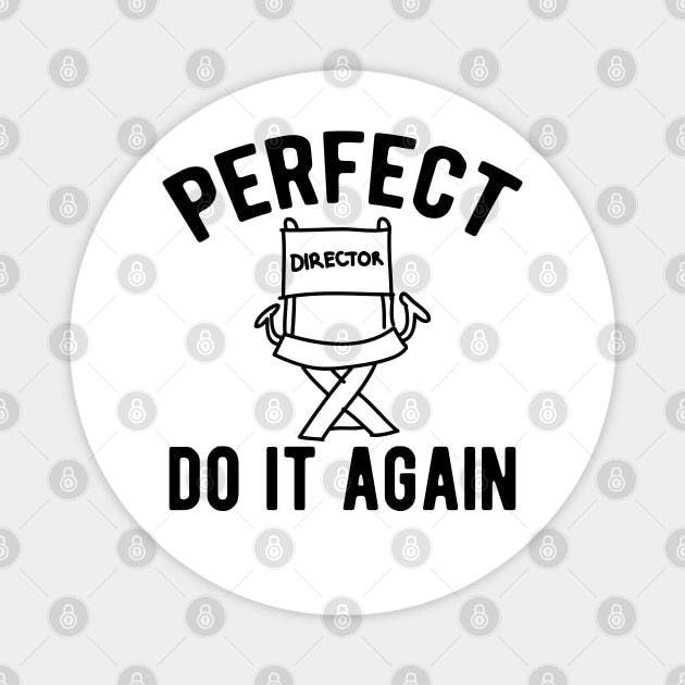 Director - Perfect do It Again Magnet by KC Happy Shop